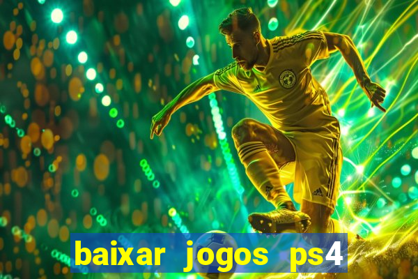 baixar jogos ps4 desbloqueado pkg