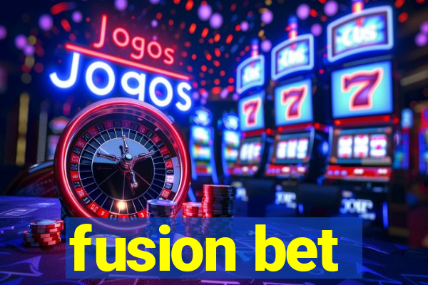 fusion bet