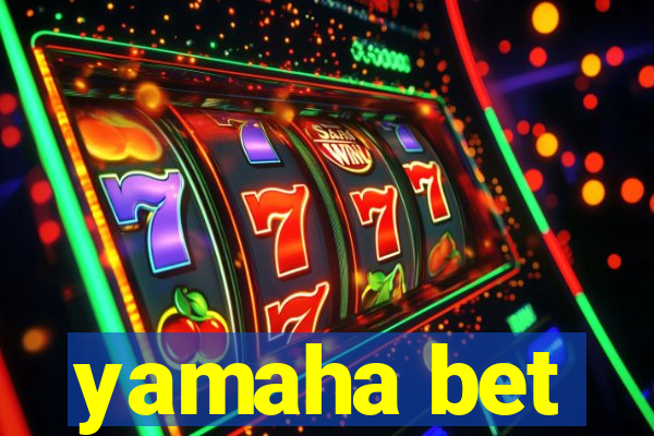 yamaha bet