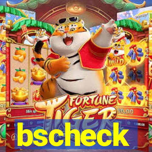 bscheck