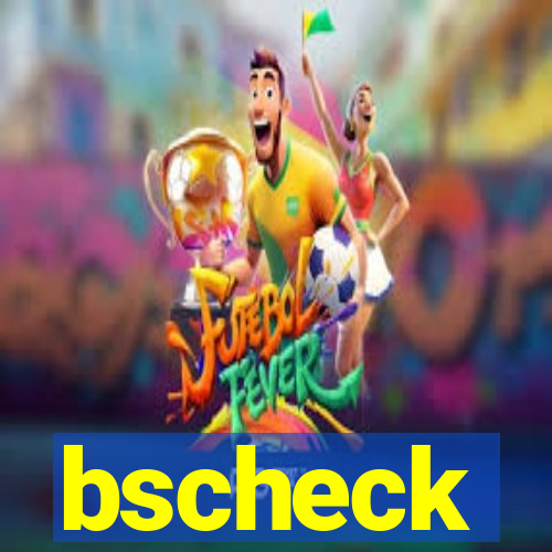 bscheck