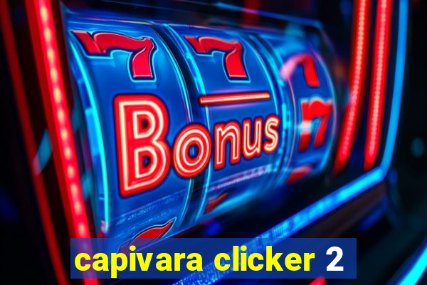 capivara clicker 2