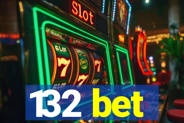 132 bet