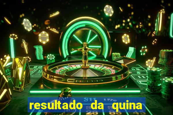 resultado da quina giga bicho