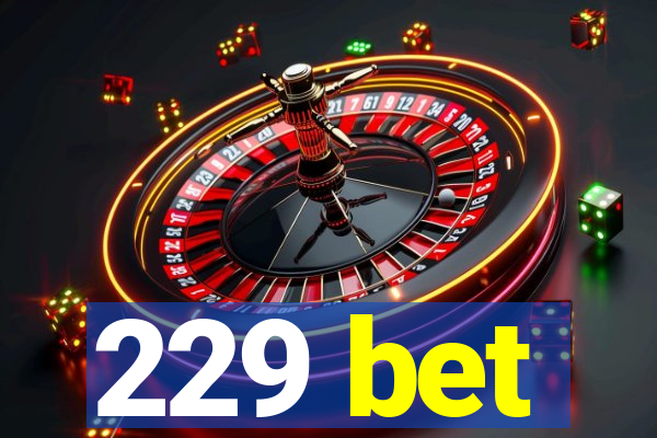 229 bet