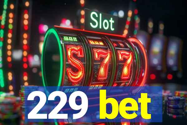 229 bet