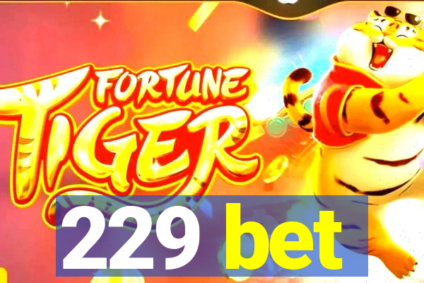 229 bet