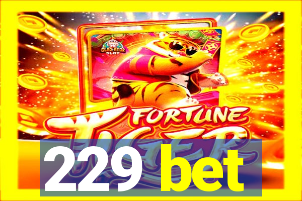 229 bet