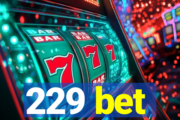 229 bet