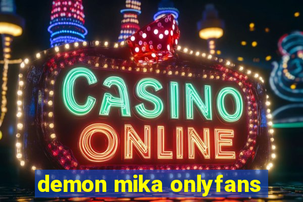 demon mika onlyfans