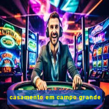 casamento em campo grande