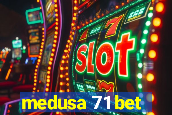 medusa 71 bet