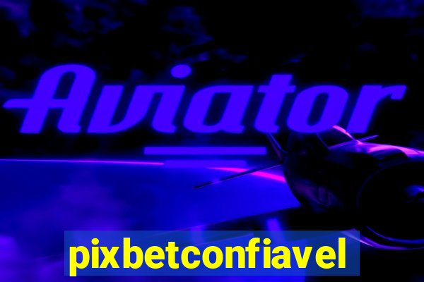 pixbetconfiavel