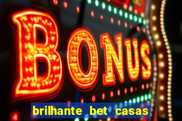 brilhante bet casas de apostas