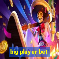 big player bet