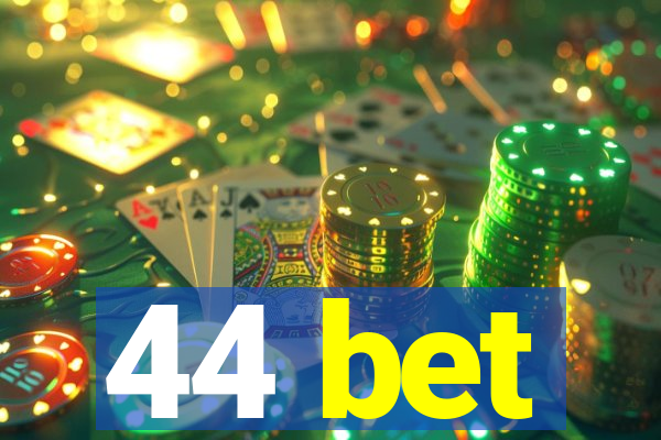 44 bet