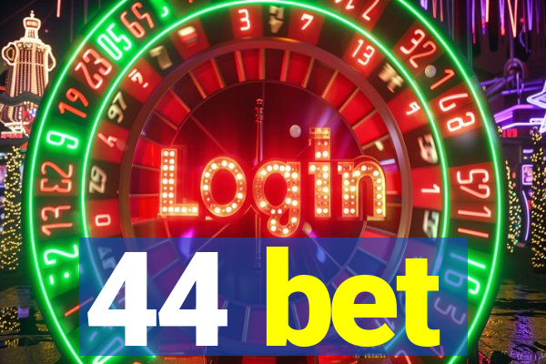 44 bet