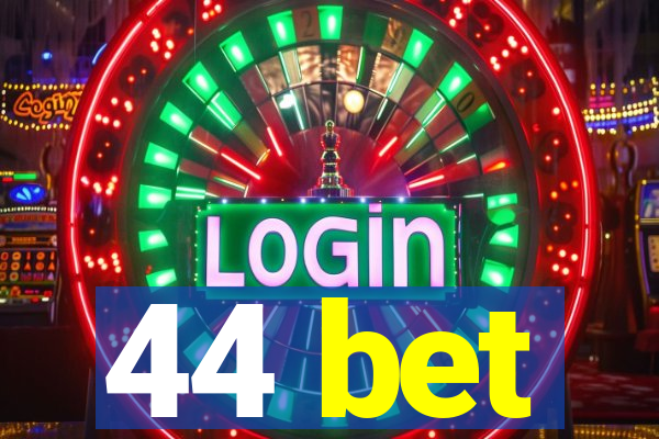 44 bet