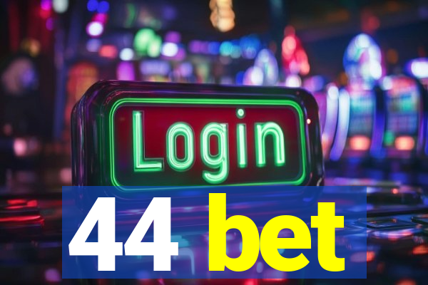 44 bet
