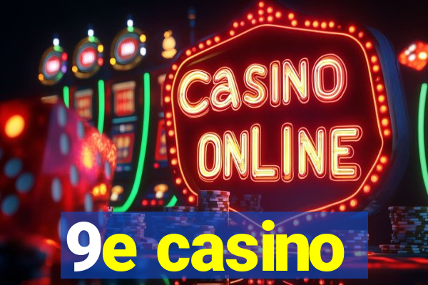 9e casino