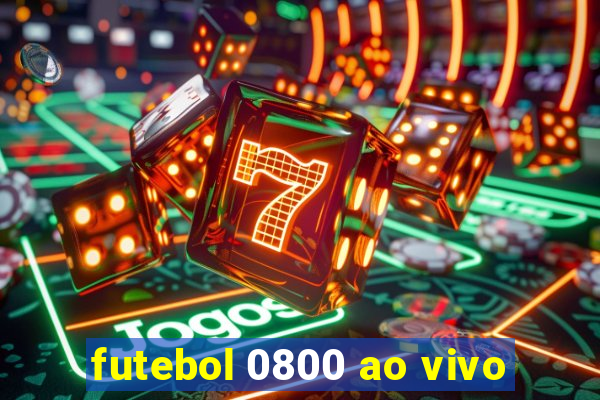 futebol 0800 ao vivo