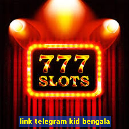 link telegram kid bengala