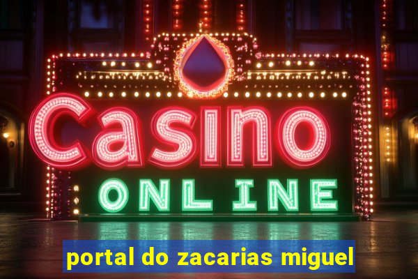 portal do zacarias miguel