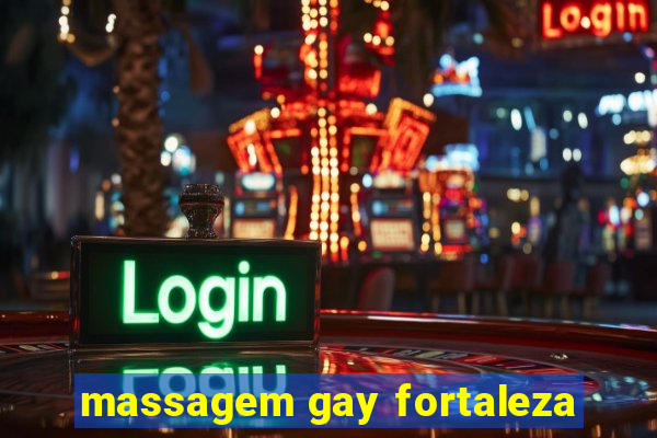 massagem gay fortaleza