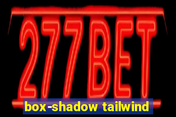 box-shadow tailwind