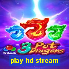 play hd stream