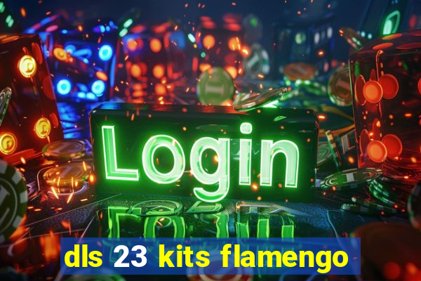 dls 23 kits flamengo