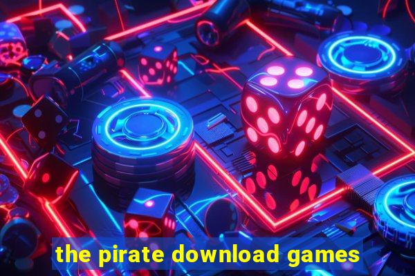 the pirate download games
