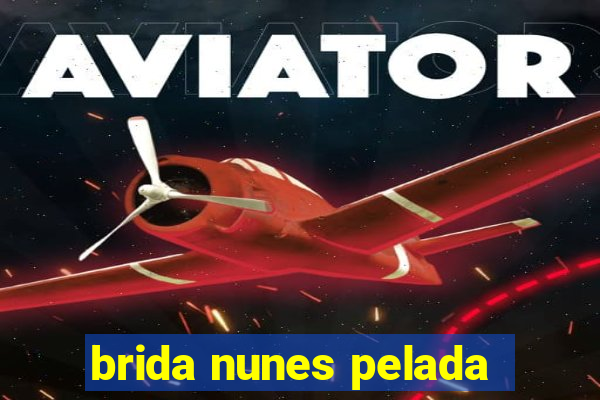 brida nunes pelada