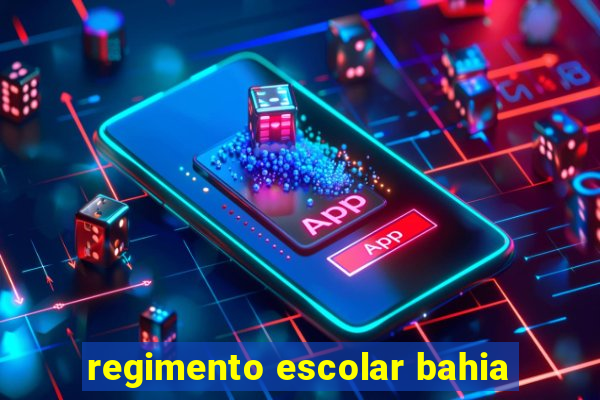 regimento escolar bahia