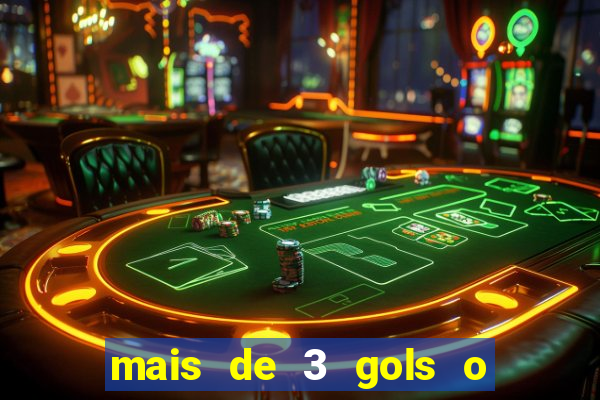 mais de 3 gols o que significa