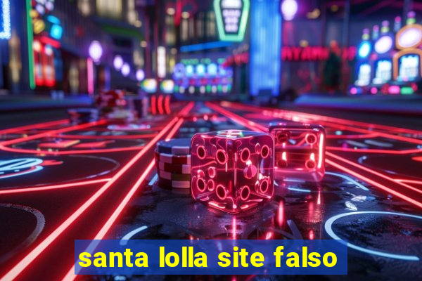 santa lolla site falso
