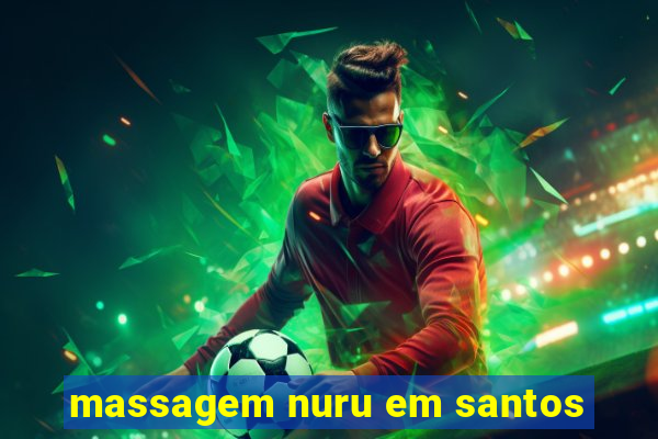 massagem nuru em santos