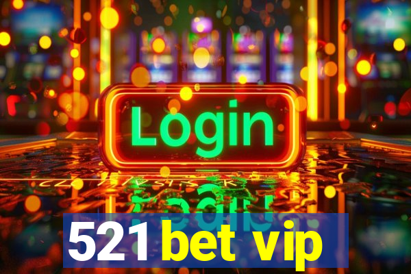 521 bet vip