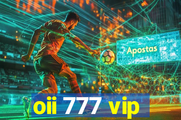 oii 777 vip