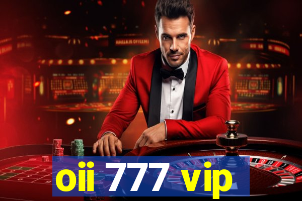 oii 777 vip