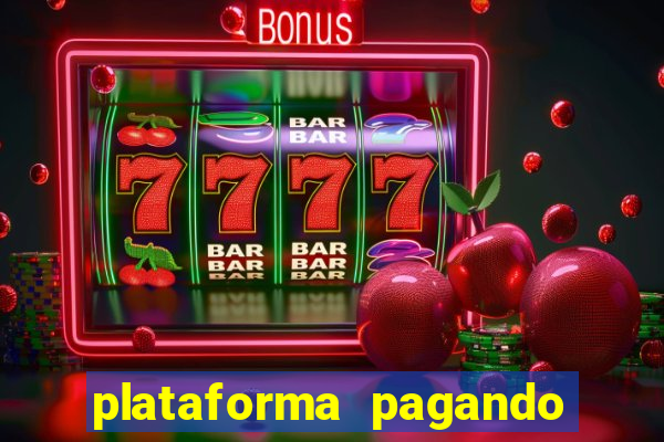 plataforma pagando bem hoje