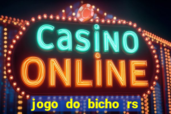 jogo do bicho rs resultado certo de hoje 14h 18h rj hoje