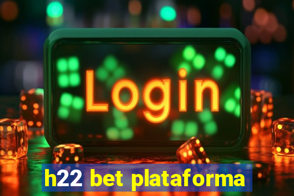 h22 bet plataforma