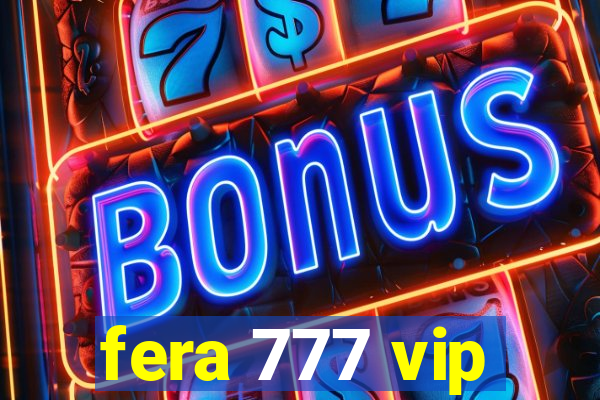 fera 777 vip