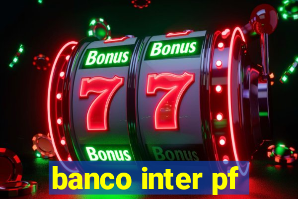 banco inter pf