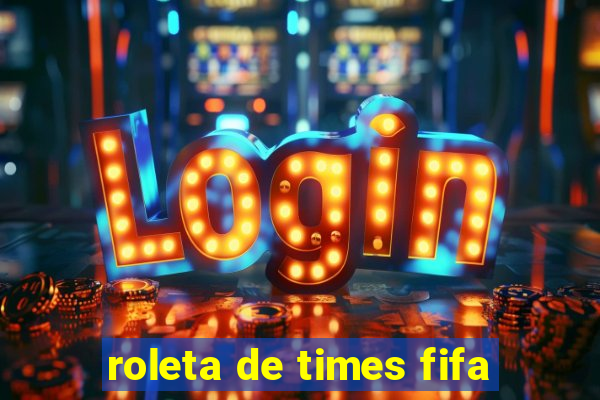roleta de times fifa