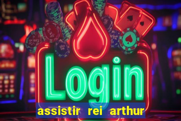 assistir rei arthur 2004 topflix