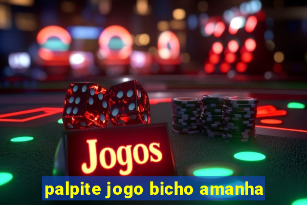 palpite jogo bicho amanha