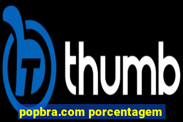 popbra.com porcentagem