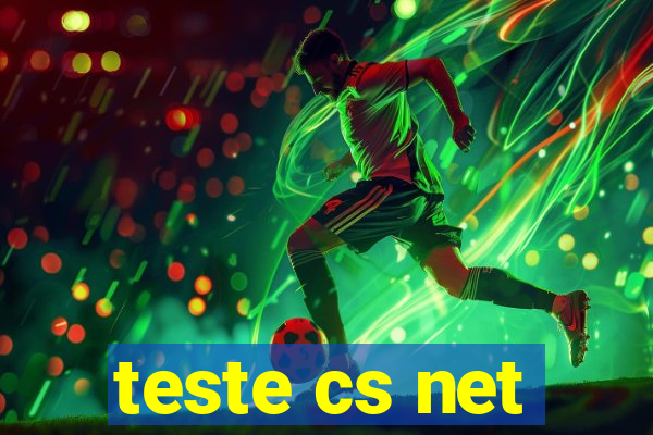teste cs net